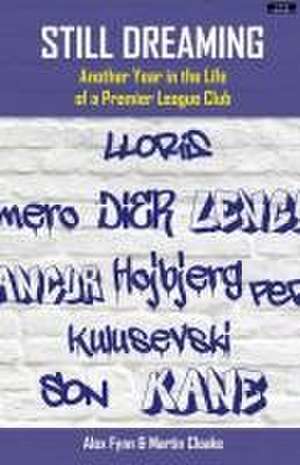 Still Dreaming: Another Year in the Life of a Premier League Club [US edition] de Alex Fynn