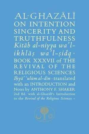 Al-Ghazali on Intention, Sincerity and Truthfulness de Abu Hamid al-Ghazali