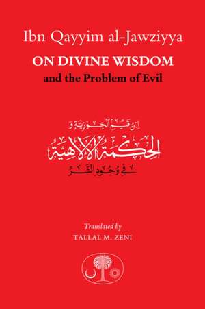 Ibn Qayyim al-Jawziyya on Divine Wisdom and the Problem of Evil de Ibn Qayyim Al-Jawziyya