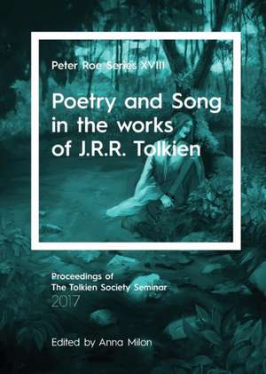 Poetry and Song in the works of J.R.R. Tolkien de Anna Milon