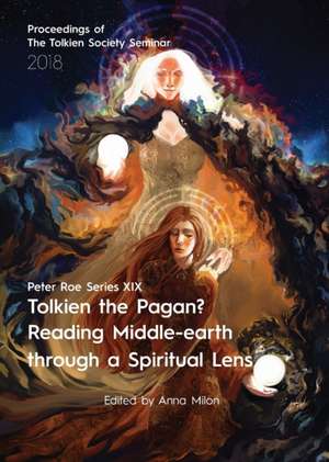 Tolkien the Pagan? Reading Middle-earth through a Spiritual Lens de Anna Milon