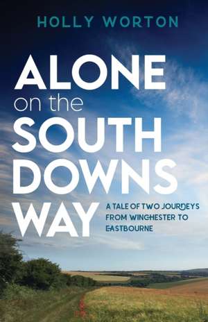 Alone on the South Downs Way de Holly Worton