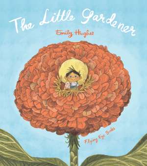 The Little Gardener de Emily Hughes