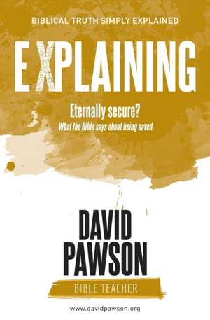 EXPLAINING Eternally Secure? de David Pawson