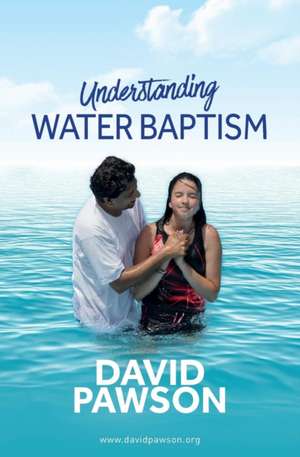 UNDERSTANDING Water Baptism de David Pawson