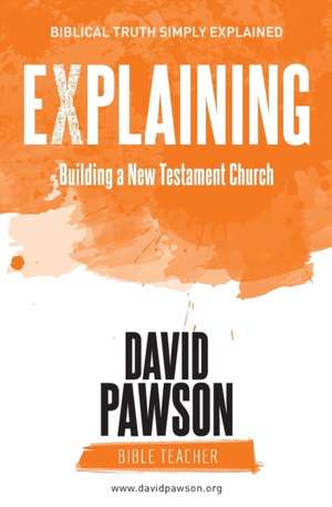 EXPLAINING Building a New Testament Church de David Pawson