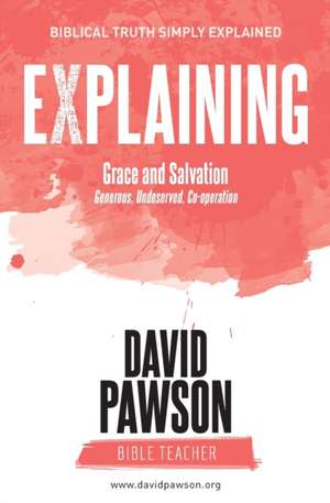 EXPLAINING Grace and Salvation de David Pawson