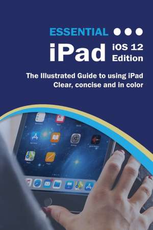 Essential iPad iOS 12 Edition de Kevin Wilson