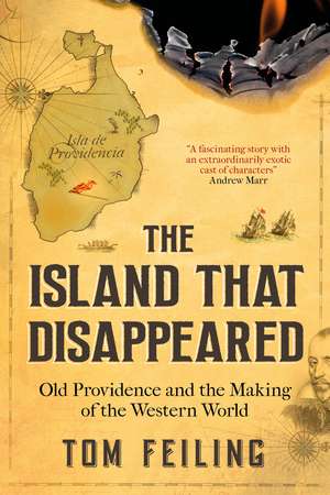 The Island that Disappeared: Old Providence and the Making of the Western World de Tom Feiling