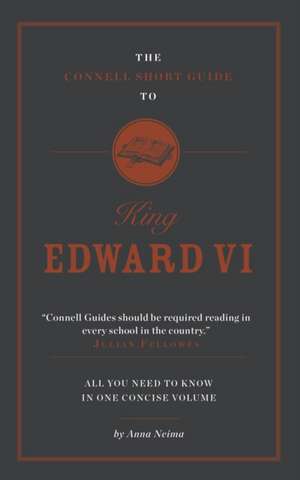 Neima, A: The Connell Short Guide To King Edward VI