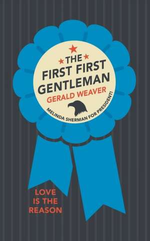 The First First Gentleman de Gerald Weaver