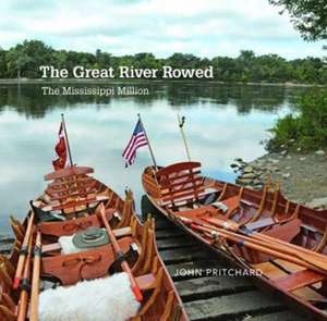 Pritchard, J: The Great River Rowed de John Pritchard