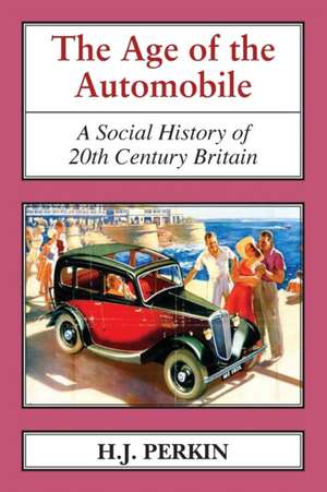 Age of the Automobile de H. J. Perkin