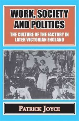 Work, Society and Politics de Patrick Joyce