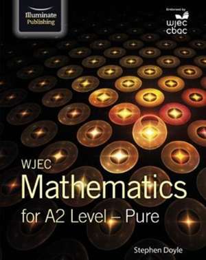 Doyle, S: WJEC Mathematics for A2 Level: Pure de Stephen Doyle