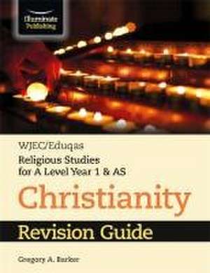 WJEC/Eduqas Religious Studies for A Level Year 1 & AS - Christianity Revision Guide de Gregory Barker