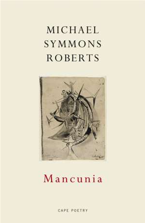 Mancunia de Michael Symmons Roberts