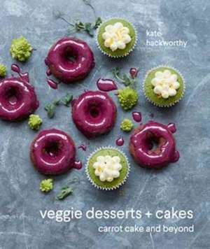 Veggie Desserts + Cakes de Kate Hackworthy