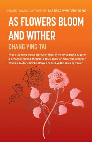 As Flowers Bloom and Wither de Ying-Tai Chang