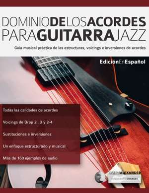 Dominio de los acordes para guitarra jazz de Joseph Alexander