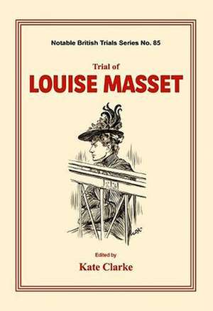 Trial of Louise Masset de Kate Clarke