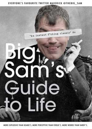 Big Sam's Guide to Life de Noel Slevin