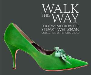 Fashion, Performance, and Politics: Shoes from the Stuart Weitzman Collection de Edward Maeder