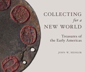 Collecting for a New World de John W Hessler