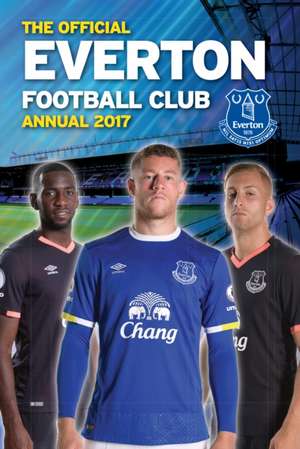 The Official Everton Annual 2017 de Grange Communications