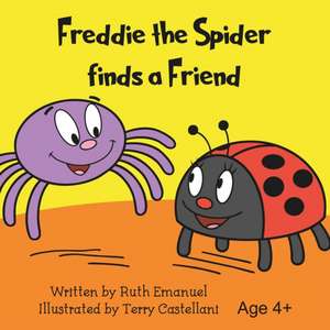 Freddie the Spider Finds a Friend de Ruth Emanuel