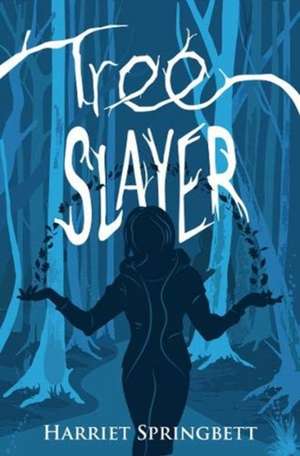 Tree Slayer (Tree Magic 2) de Harriet Springbett