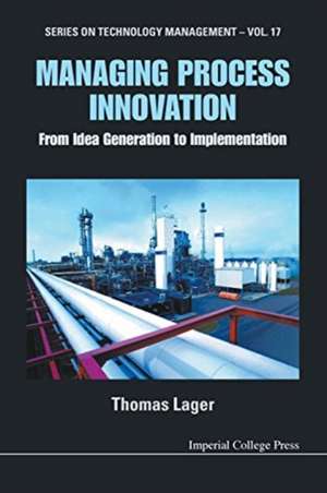 MANAGING PROCESS INNOVATION (V17) de Thomas Lager