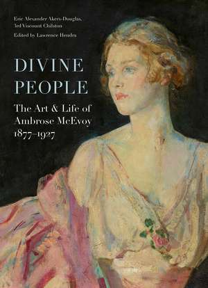 Divine People: The Art of Life of Ambrose McEvoy (1877–1927) de Eric Akers-Douglas