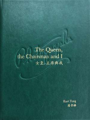 The Queen, The Chairman and I de Kurt Tong