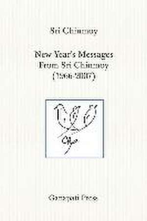 New Year's Messages From Sri Chinmoy 1966-2007 (The heart-traveller series) de Sri Chinmoy