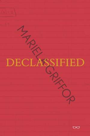 Declassified de Mariela Griffor