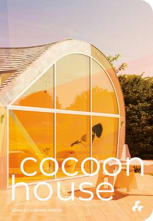 Cocoon House de Nina Edwards Anker