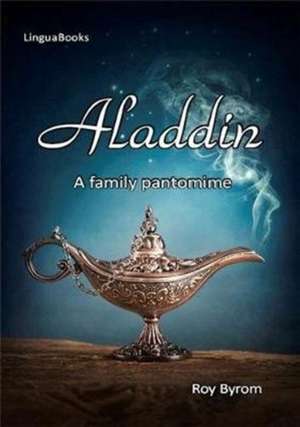 Aladdin - A family pantomime de Roy Byrom