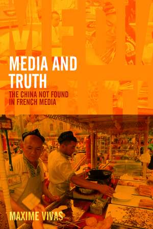 Media and Truth: French Media and the Depiction of China de Maxime Vivas