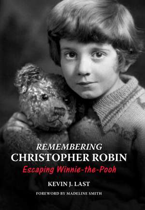 Remembering Christopher Robin: Escaping Winnie-the-Pooh de Kevin Last