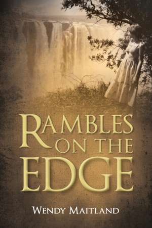 Rambles on the Edge de Wendy Maitland