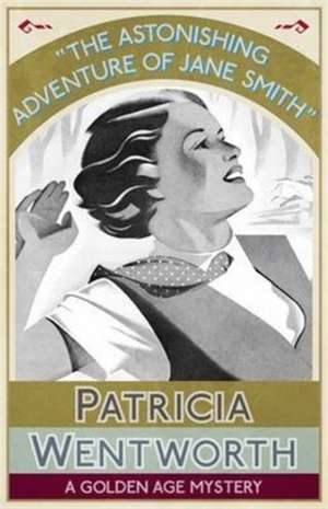 The Astonishing Adventure of Jane Smith de Patricia Wentworth