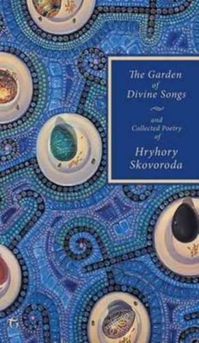 The Garden of Divine Songs and Collected Poetry of Hryhory Skovoroda de Hryhory Skovoroda