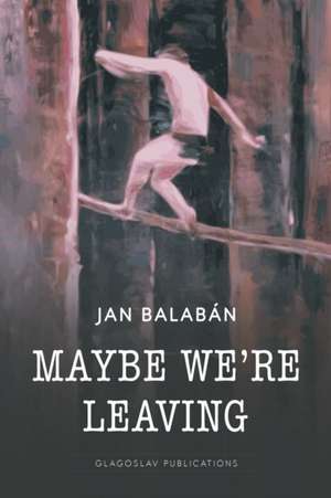 Maybe We're Leaving de Jan Balaban