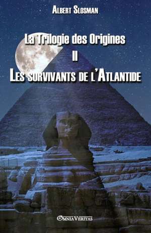 La Trilogie des Origines II - Les survivants de l'Atlantide de Albert Slosman