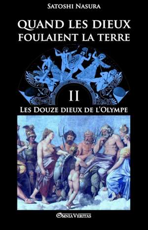 Quand les dieux foulaient la terre II: Les Douze Dieux de l'Olympe de Satoshi Nasura