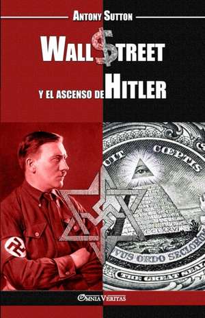 Wall Street y el ascenso de Hitler de Antony Cyril Sutton