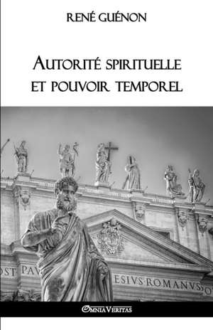 Autorité spirituelle et pouvoir temporel de René Guénon