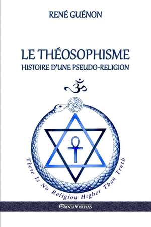 Le Théosophisme - Histoire d'une pseudo-religion de René Guénon