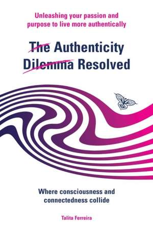 The Authenticity Dilemma Resolved de Talita Ferreira